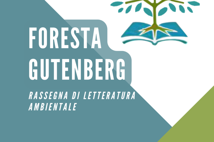 Foresta Gutenberg,  una rassegna dedicata alla letteratura e alla saggistica ambientale